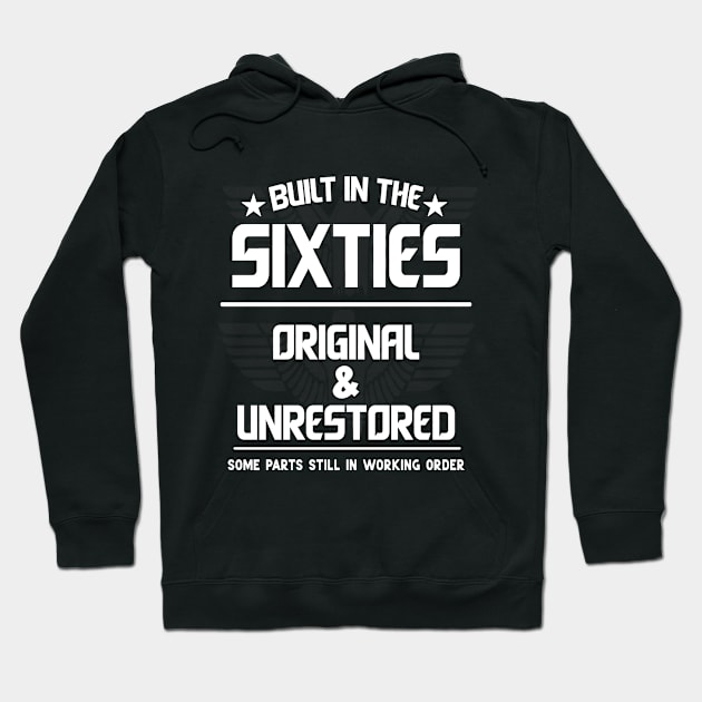 Built in the sixties Original &Unrestored Born in the 1960s Hoodie by Hussein@Hussein